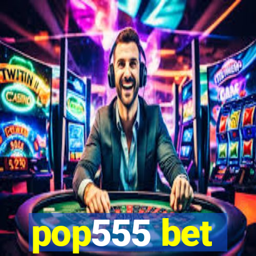 pop555 bet